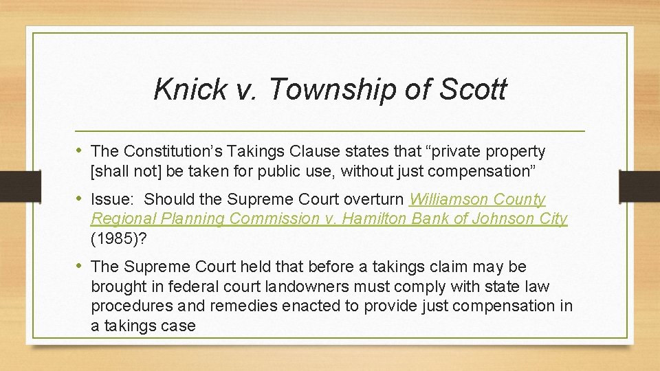 Knick v. Township of Scott • The Constitution’s Takings Clause states that “private property