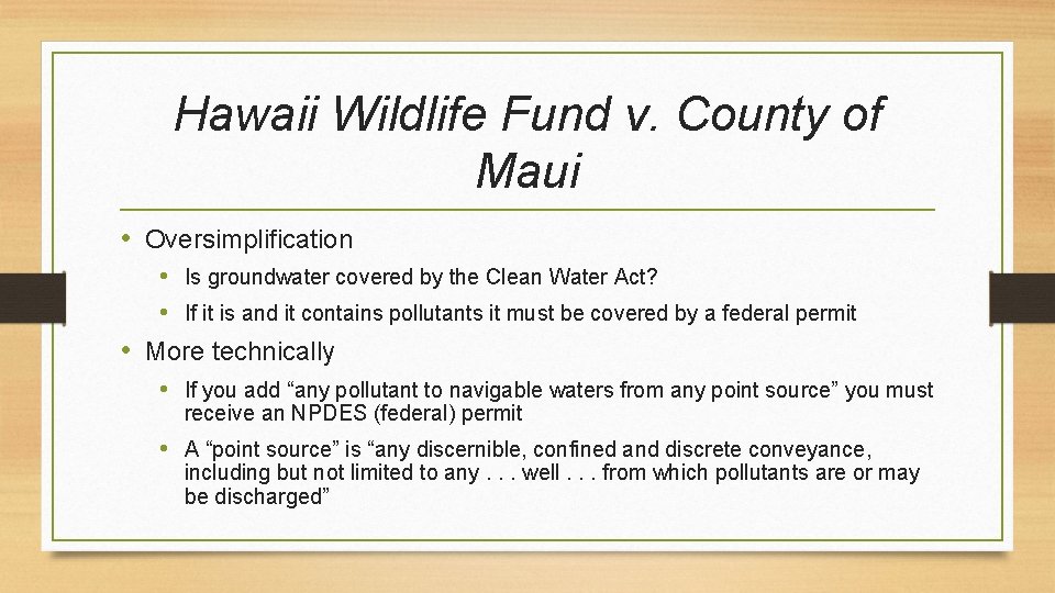 Hawaii Wildlife Fund v. County of Maui • Oversimplification • Is groundwater covered by