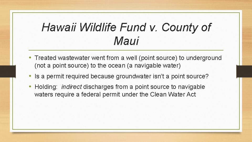 Hawaii Wildlife Fund v. County of Maui • Treated wastewater went from a well