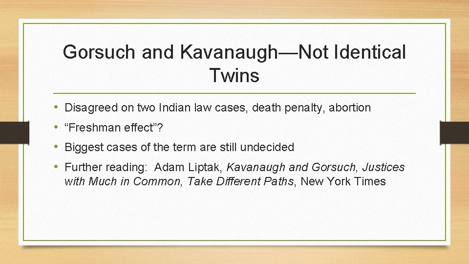 Gorsuch and Kavanaugh—Not Identical Twins • • Disagreed on two Indian law cases, death