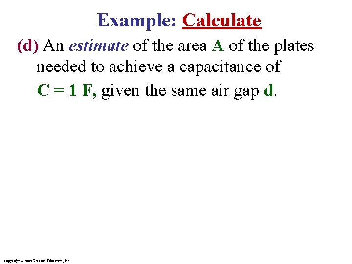 Example: Calculate (d) An estimate of the area A of the plates needed to