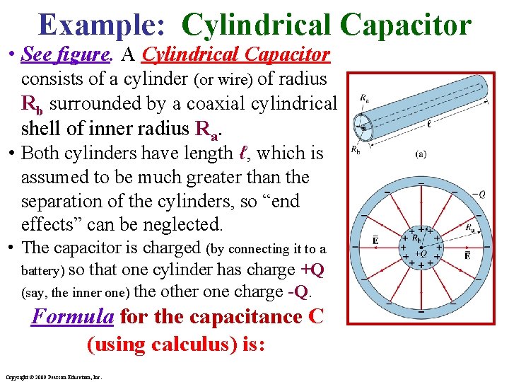 Example: Cylindrical Capacitor • See figure. A Cylindrical Capacitor consists of a cylinder (or