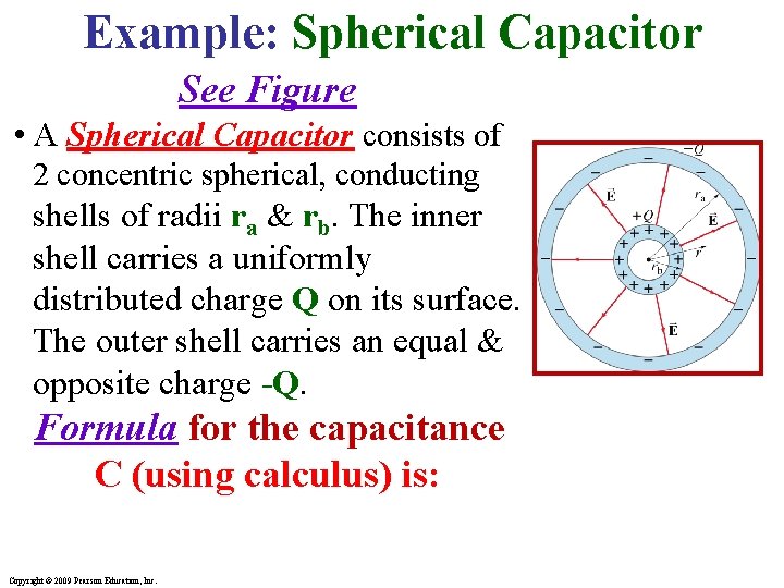 Example: Spherical Capacitor See Figure • A Spherical Capacitor consists of 2 concentric spherical,