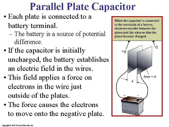 Parallel Plate Capacitor • Each plate is connected to a battery terminal. – The