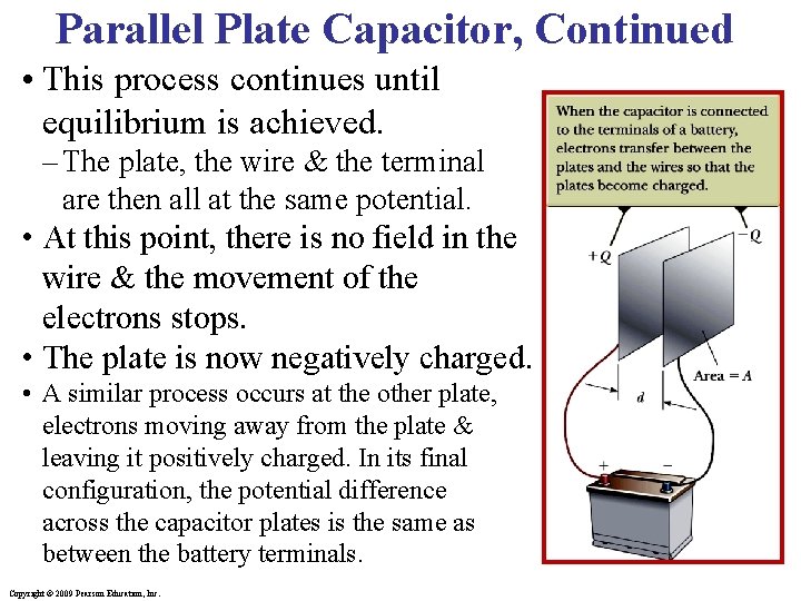 Parallel Plate Capacitor, Continued • This process continues until equilibrium is achieved. – The