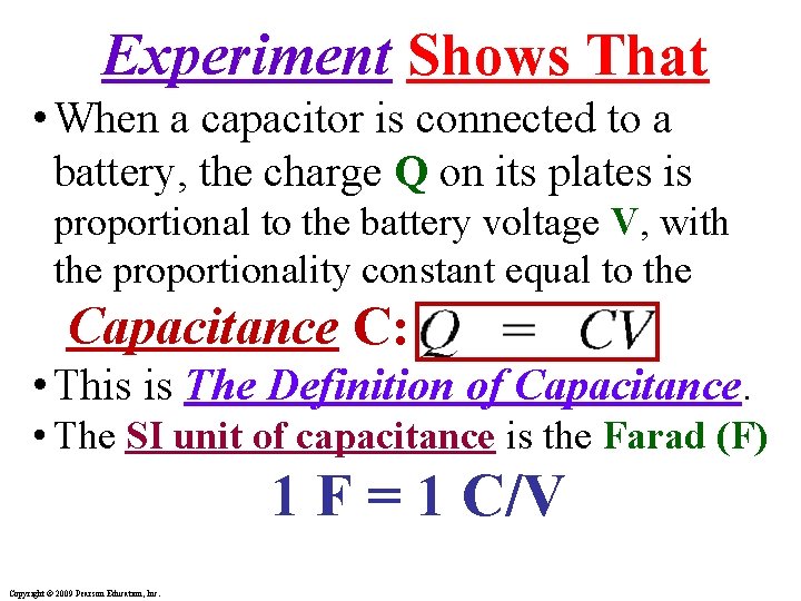 Experiment Shows That • When a capacitor is connected to a battery, the charge