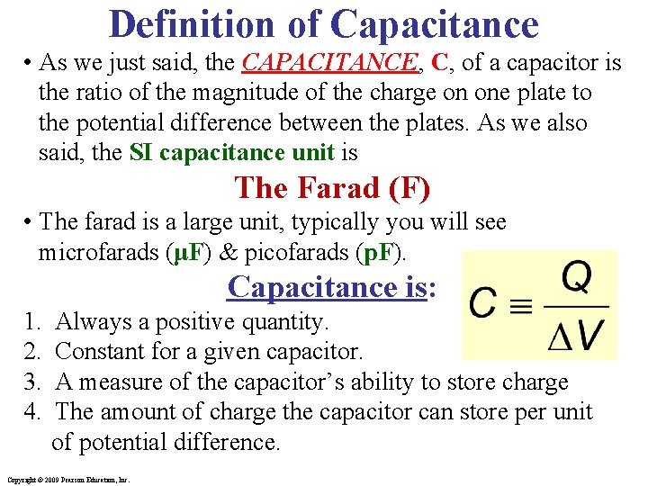 Definition of Capacitance • As we just said, the CAPACITANCE, C, of a capacitor