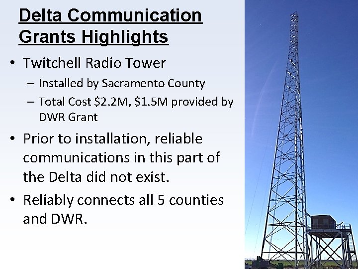 Delta Communication Grants Highlights • Twitchell Radio Tower – Installed by Sacramento County –