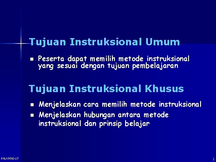 Tujuan Instruksional Umum n Peserta dapat memilih metode instruksional yang sesuai dengan tujuan pembelajaran