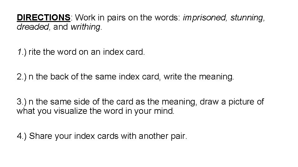 DIRECTIONS: Work in pairs on the words: imprisoned, stunning, dreaded, and writhing. 1. )