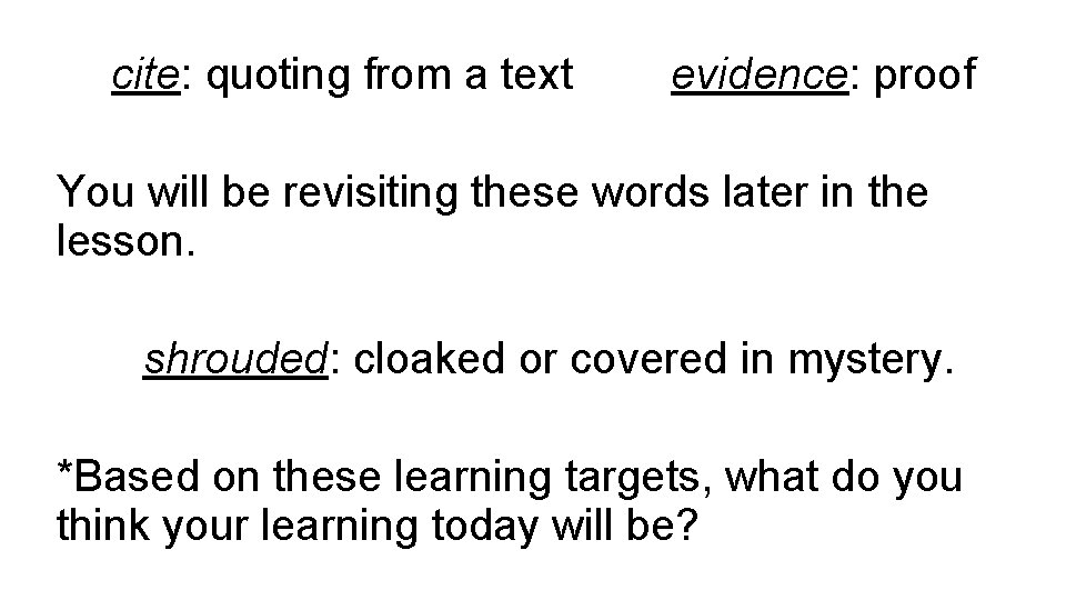 cite: quoting from a text evidence: proof You will be revisiting these words later