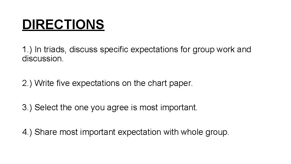 DIRECTIONS 1. ) In triads, discuss specific expectations for group work and discussion. 2.