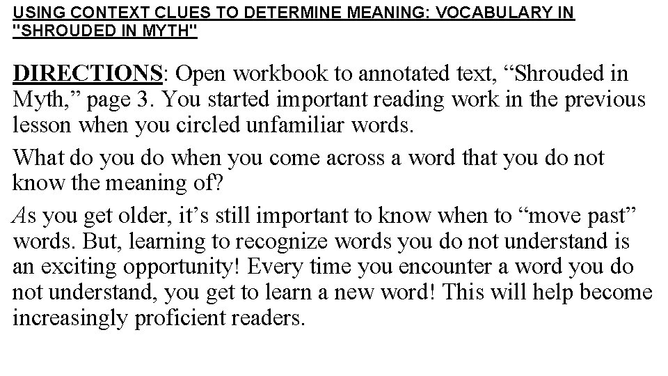 USING CONTEXT CLUES TO DETERMINE MEANING: VOCABULARY IN "SHROUDED IN MYTH" DIRECTIONS: Open workbook