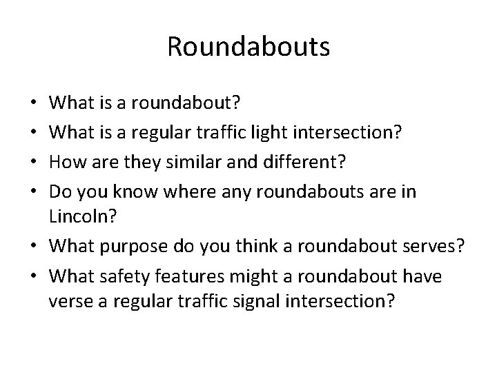 Roundabouts What is a roundabout? What is a regular traffic light intersection? How are