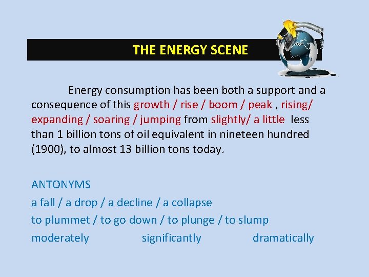 THE ENERGY SCENE Energy consumption has been both a support and a consequence of