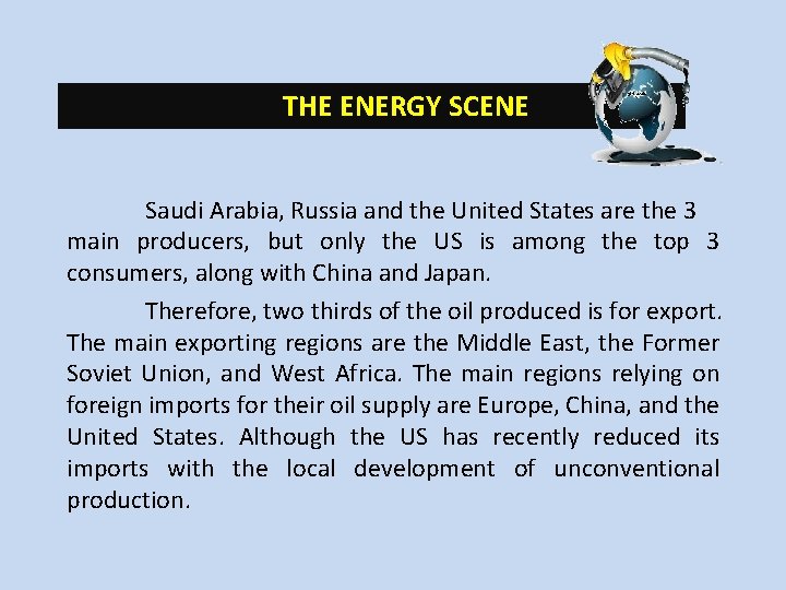 THE ENERGY SCENE Saudi Arabia, Russia and the United States are the 3 main