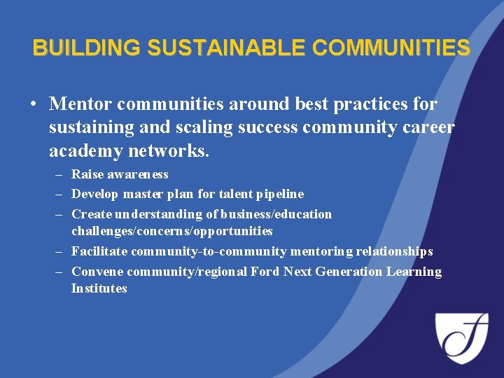 BUILDING SUSTAINABLE COMMUNITIES • Mentor communities around best practices for sustaining and scaling success