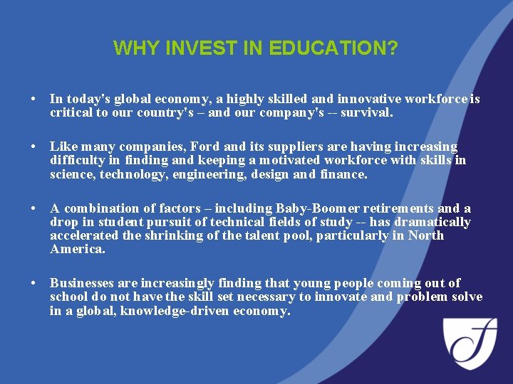 WHY INVEST IN EDUCATION? • In today's global economy, a highly skilled and innovative