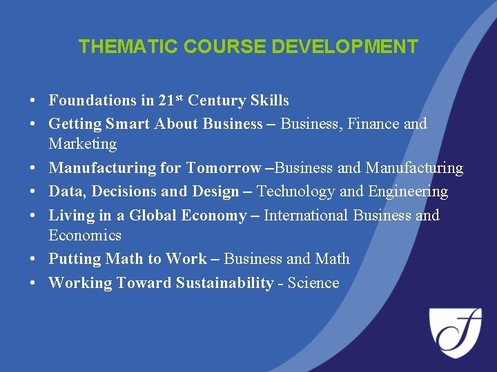 THEMATIC COURSE DEVELOPMENT • Foundations in 21 st Century Skills • Getting Smart About