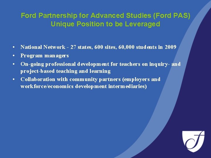 Ford Partnership for Advanced Studies (Ford PAS) Unique Position to be Leveraged • National