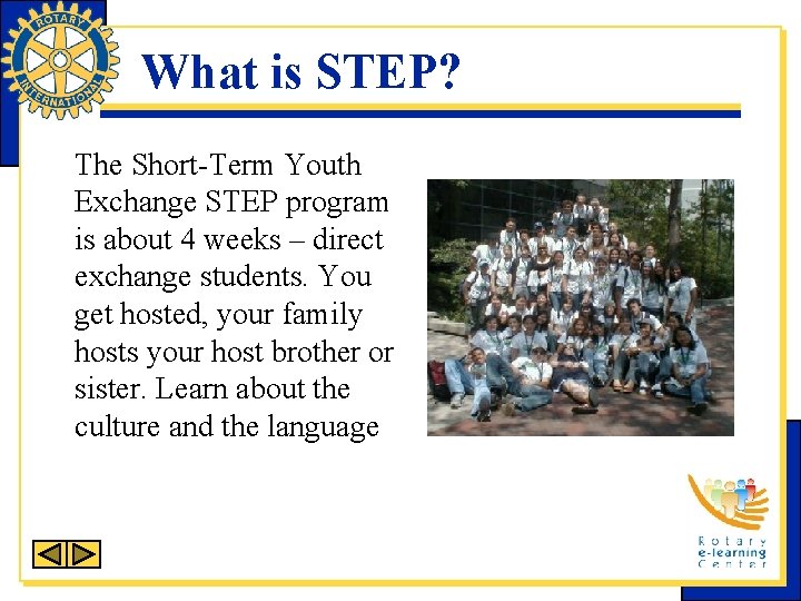 What is STEP? The Short-Term Youth Exchange STEP program is about 4 weeks –
