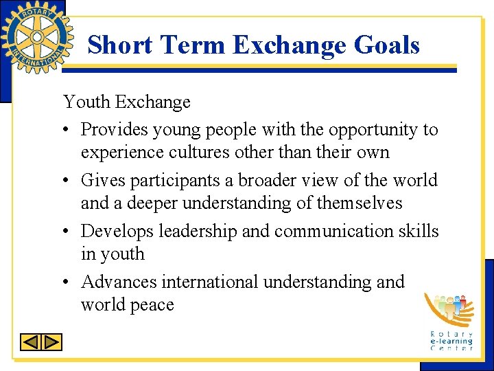 Short Term Exchange Goals Youth Exchange • Provides young people with the opportunity to