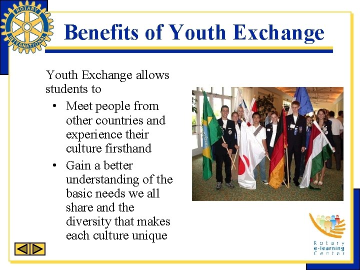 Benefits of Youth Exchange allows students to • Meet people from other countries and
