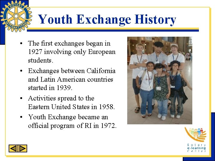 Youth Exchange History • The first exchanges began in 1927 involving only European students.
