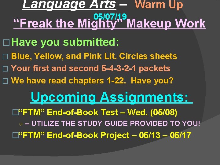 Language Arts – Warm Up 05/07/19 “Freak the Mighty” Makeup Work � Have you