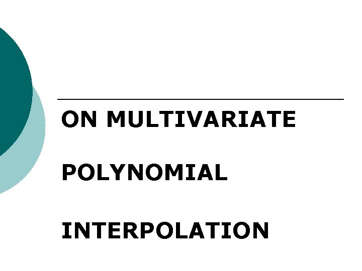 ON MULTIVARIATE POLYNOMIAL INTERPOLATION 