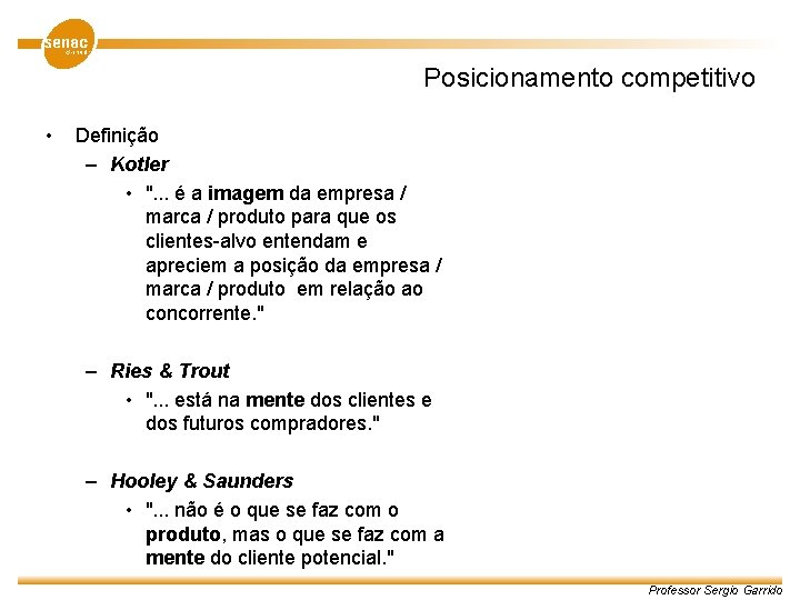 Posicionamento competitivo • Definição – Kotler • ". . . é a imagem da