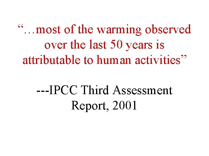 “…most of the warming observed over the last 50 years is attributable to human
