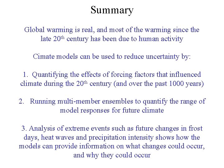 Summary Global warming is real, and most of the warming since the late 20
