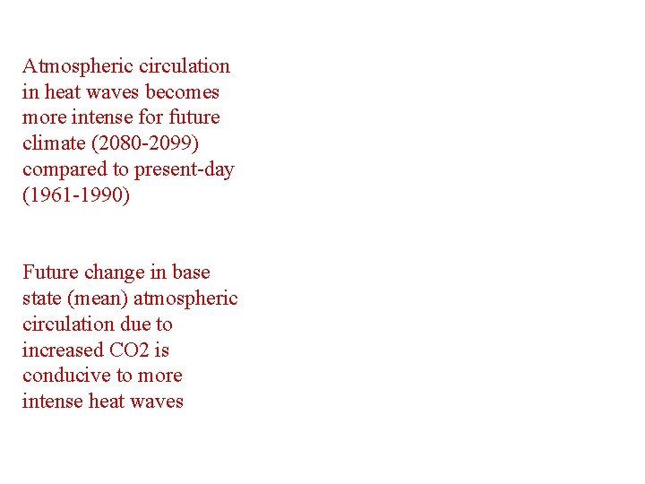Atmospheric circulation in heat waves becomes more intense for future climate (2080 -2099) compared