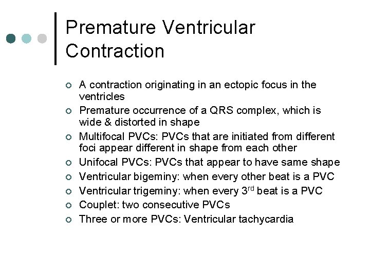 Premature Ventricular Contraction ¢ ¢ ¢ ¢ A contraction originating in an ectopic focus