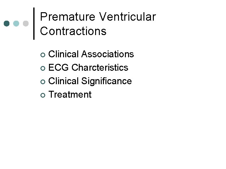 Premature Ventricular Contractions Clinical Associations ¢ ECG Charcteristics ¢ Clinical Significance ¢ Treatment ¢