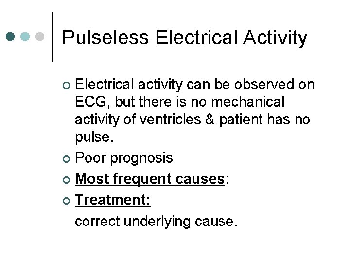 Pulseless Electrical Activity Electrical activity can be observed on ECG, but there is no