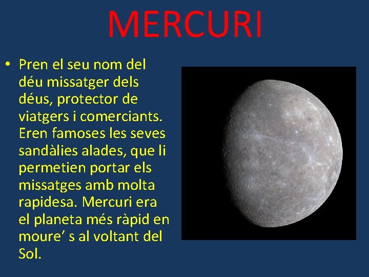 MERCURI • Pren el seu nom del déu missatger dels déus, protector de viatgers