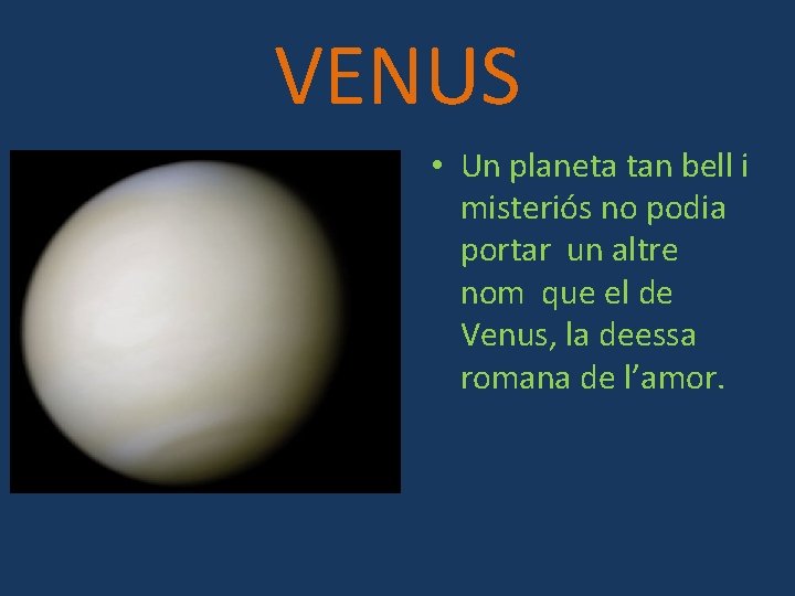 VENUS • Un planeta tan bell i misteriós no podia portar un altre nom