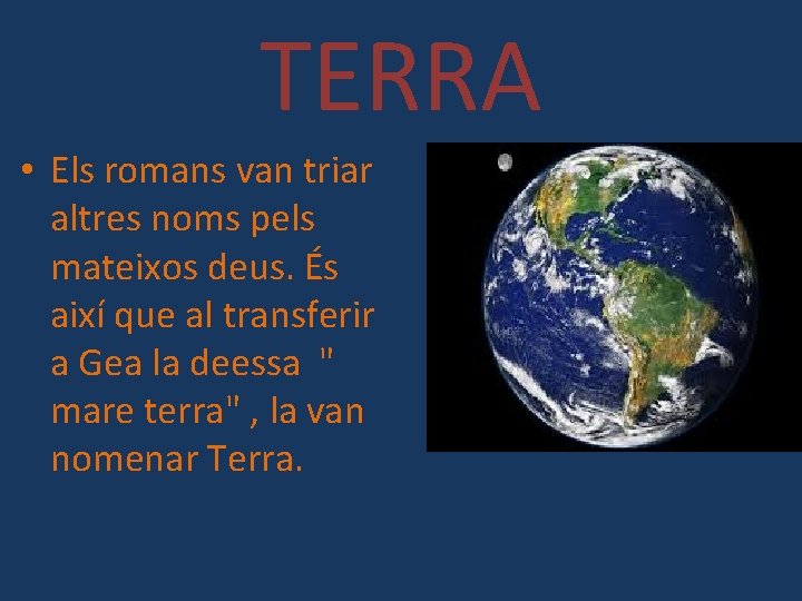 TERRA • Els romans van triar altres noms pels mateixos deus. És així que