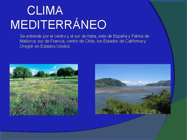 CLIMA MEDITERRÁNEO Se extiende por el centro y el sur de Italia, este de