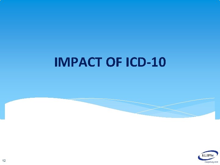 IMPACT OF ICD-10 12 