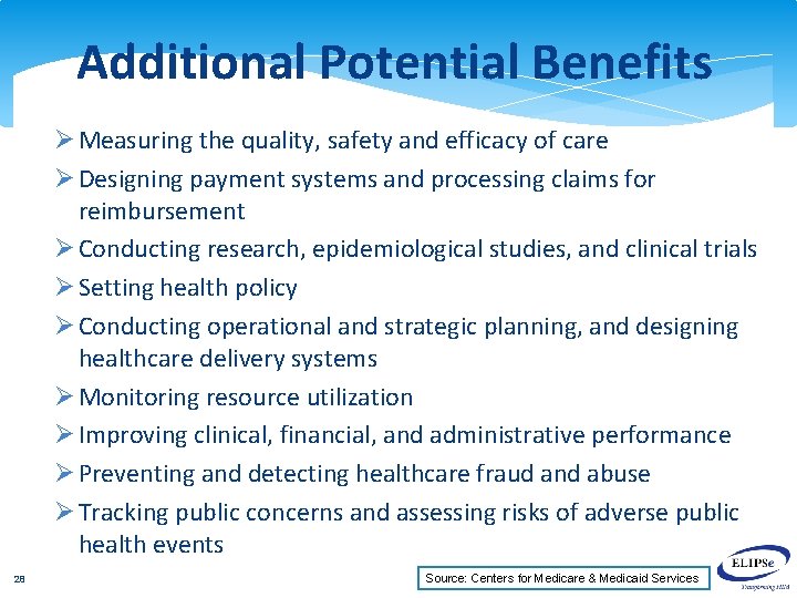 Additional Potential Benefits Ø Measuring the quality, safety and efficacy of care Ø Designing