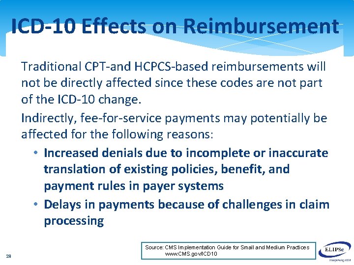 ICD-10 Effects on Reimbursement Traditional CPT-and HCPCS-based reimbursements will not be directly affected since