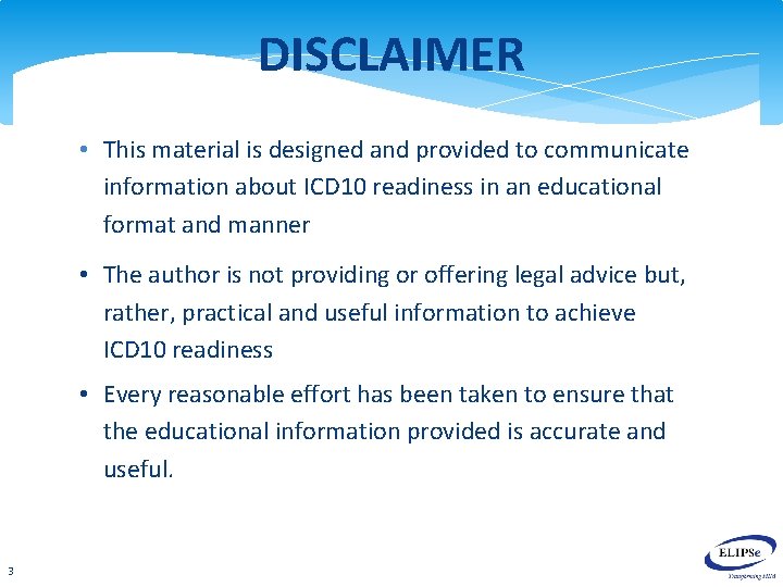 DISCLAIMER • This material is designed and provided to communicate information about ICD 10 DISCLAIMER • This material is designed and provided to communicate information about ICD 10