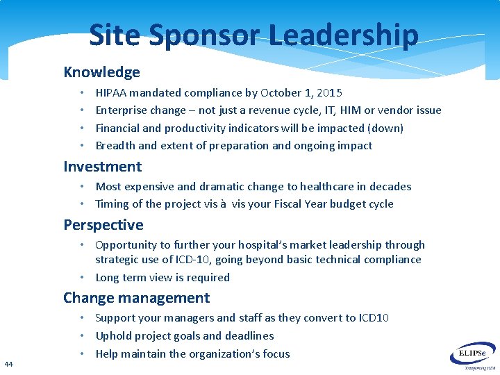 Site Sponsor Leadership Knowledge • • HIPAA mandated compliance by October 1, 2015 Enterprise