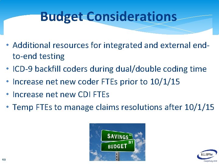 Budget Considerations • Additional resources for integrated and external endto-end testing • ICD-9 backfill