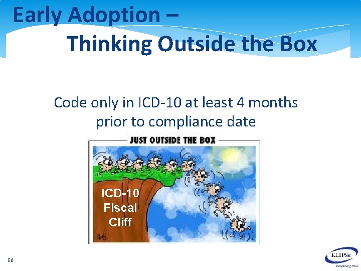 Early Adoption – Thinking Outside the Box Code only in ICD-10 at least 4