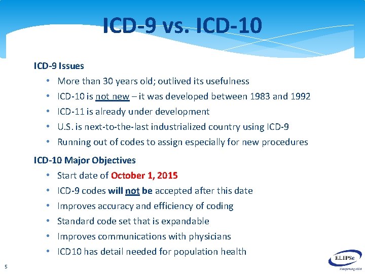 ICD-9 vs. ICD-10 ICD-9 Issues • • • More than 30 years old; outlived