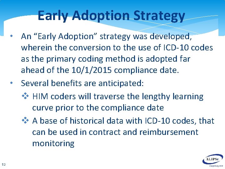 Early Adoption Strategy • An “Early Adoption” strategy was developed, wherein the conversion to